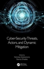 Cyber-Security Threats, Actors, and Dynamic Mitigation - Book