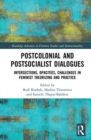 Postcolonial and Postsocialist Dialogues : Intersections, Opacities, Challenges in Feminist Theorizing and Practice - Book