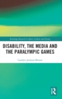 Disability, the Media and the Paralympic Games - Book