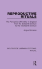 Reproductive Rituals : The Perception of Fertility in England from the Sixteenth Century to the Nineteenth Century - Book