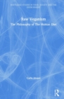 Raw Veganism : The Philosophy of The Human Diet - Book