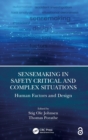 Sensemaking in Safety Critical and Complex Situations : Human Factors and Design - Book