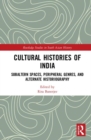 Cultural Histories of India : Subaltern Spaces, Peripheral Genres, and Alternate Historiography - Book