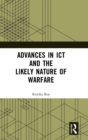 Advances in ICT and the Likely Nature of Warfare - Book