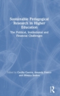 Sustainable Pedagogical Research in Higher Education : The Political, Institutional and Financial Challenges - Book