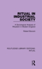 Ritual in Industrial Society : A Sociological Analysis of Ritualism in Modern England - Book