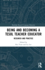 Becoming and Being a TESOL Teacher Educator : Research and Practice - Book