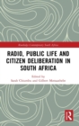 Radio, Public Life and Citizen Deliberation in South Africa - Book