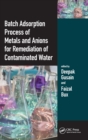 Batch Adsorption Process of Metals and Anions for Remediation of Contaminated Water - Book