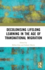 Decolonising Lifelong Learning in the Age of Transnational Migration - Book