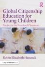 Global Citizenship Education for Young Children : Practice in the Preschool Classroom - Book