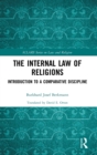 The Internal Law of Religions : Introduction to a Comparative Discipline - Book