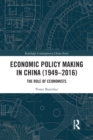 Economic Policy Making In China (1949-2016) : The Role of Economists - Book