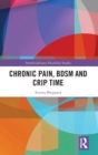 Chronic Pain, BDSM and Crip Time - Book