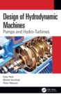 Design of Hydrodynamic Machines : Pumps and Hydro-Turbines - Book