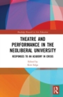 Theatre and Performance in the Neoliberal University : Responses to an Academy in Crisis - Book