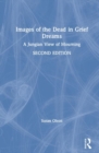 Images of the Dead in Grief Dreams : A Jungian View of Mourning - Book