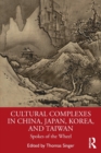 Cultural Complexes in China, Japan, Korea, and Taiwan : Spokes of the Wheel - Book