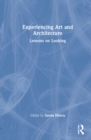 Experiencing Art and Architecture : Lessons on Looking - Book