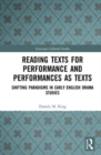 Reading Texts for Performance and Performances as Texts : Shifting Paradigms in Early English Drama Studies - Book