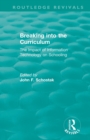 Breaking into the Curriculum : The Impact of Information Technology on Schooling - Book