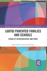 LGBTQI Parented Families and Schools : Visibility, Representation, and Pride - Book