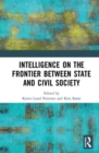 Intelligence on the Frontier Between State and Civil Society - Book