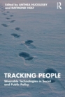 Tracking People : Wearable Technologies in Social and Public Policy - Book