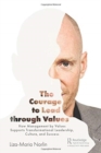 The Courage to Lead through Values : How Management by Values Supports Transformational Leadership, Culture, and Success - Book