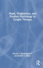 Hope, Forgiveness, and Positive Psychology in Couple Therapy - Book