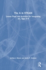 The A in STEAM : Lesson Plans and Activities for Integrating Art, Ages 0-8 - Book