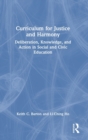 Curriculum for Justice and Harmony : Deliberation, Knowledge, and Action in Social and Civic Education - Book