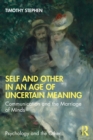 Self and Other in an Age of Uncertain Meaning : Communication and the Marriage of Minds - Book