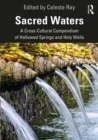 Sacred Waters : A Cross-Cultural Compendium of Hallowed Springs and Holy Wells - Book