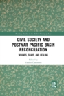 Civil Society and Postwar Pacific Basin Reconciliation : Wounds, Scars, and Healing - Book