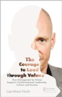 The Courage to Lead through Values : How Management by Values Supports Transformational Leadership, Culture, and Success - Book