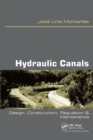 Hydraulic Canals : Design, Construction, Regulation and Maintenance - Book