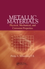 Metallic Materials : Physical, Mechanical, and Corrosion Properties - Book