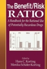 The Benefit/Risk Ratio : A Handbook for the Rational Use of Potentially Hazardous Drugs - Book