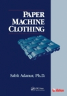 Paper Machine Clothing : Key to the Paper Making Process - Book