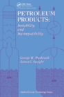 Petroleum Products : Instability And Incompatibility - Book