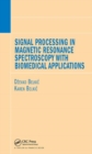 Signal Processing in Magnetic Resonance Spectroscopy with Biomedical Applications - Book