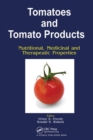 Tomatoes and Tomato Products : Nutritional, Medicinal and Therapeutic Properties - Book