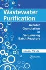 Wastewater Purification : Aerobic Granulation in Sequencing Batch Reactors - Book