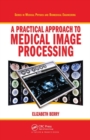 A Practical Approach to Medical Image Processing - Book