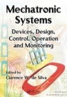 Mechatronic Systems : Devices, Design, Control, Operation and Monitoring - Book