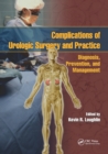 Complications of Urologic Surgery and Practice : Diagnosis, Prevention, and Management - Book