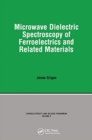Microwave Dielectric Spectroscopy of Ferroelectrics and Related Materials - Book