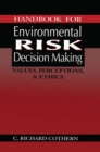Handbook for Environmental Risk Decision Making : Values, Perceptions, and Ethics - Book