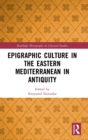 Epigraphic Culture in the Eastern Mediterranean in Antiquity - Book